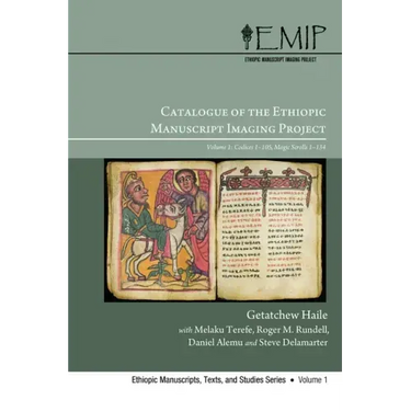 Catalogue of the Ethiopic Manuscript Imaging Project: Volume 1: Codices 1-105, Magic Scrolls 1-134