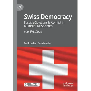 Swiss Democracy: Possible Solutions to Conflict in Multicultural Societies