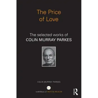 The Price of Love: The Selected Works of Colin Murray Parkes