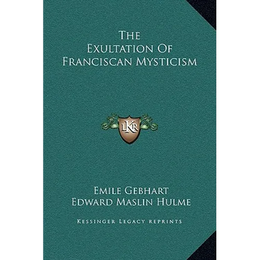 The Exultation Of Franciscan Mysticism