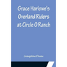 Grace Harlowe's Overland Riders at Circle O Ranch