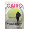 Cairo Securitized: Reconceiving Urban Justice and Social Resilience