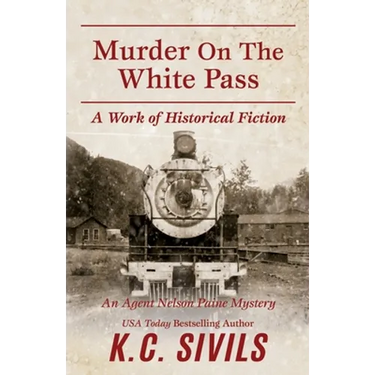 Murder on the White Pass: An Agent Nelson Paine Mystery