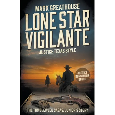Lone Star Vigilante: Justice Texas Style (A Western Adventure Series)