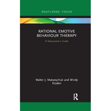 Rational Emotive Behaviour Therapy: A Newcomer's Guide