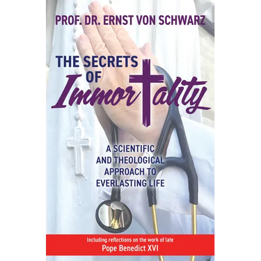 The Secrets of Immortality: A Scientific and Theological Approach to Everlasting Life