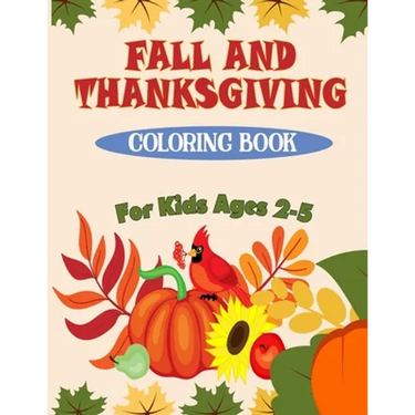 Fall and Thanksgiving Coloring Book For Kids Ages 2 - 5: 50 Big & Fun Designs Coloring Pages for Kids, Toddlers, and Preschoolers: Autumn Leaves, Turk