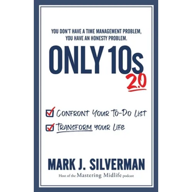 Only 10s 2.0: Confront Your To-Do List and Transform Your Life
