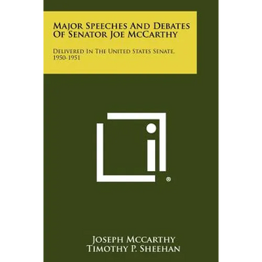 Major Speeches And Debates Of Senator Joe McCarthy: Delivered In The United States Senate, 1950-1951