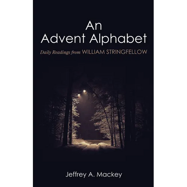 An Advent Alphabet: Daily Readings from William Stringfellow
