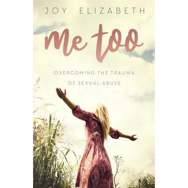 Me Too: Overcoming the Trauma of Sexual Abuse