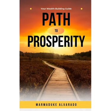 Path to Prosperity: Your Wealth-Building Guide
