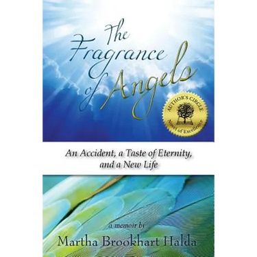 The Fragrance of Angels: An Accident, a Taste of Eternity, and a New Life