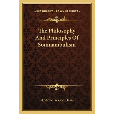 The Philosophy And Principles Of Somnambulism