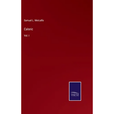 Caloric: Vol. I