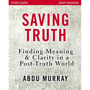 Saving Truth Study Guide: Finding Meaning and Clarity in a Post-Truth World