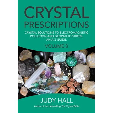 Crystal Prescriptions: Crystal Solutions to Electromagnetic Pollution and Geopathic Stress an A-Z Guide