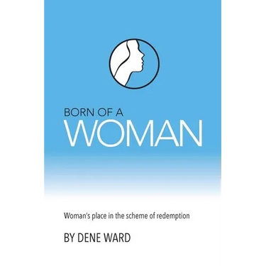 Born of a Woman: Woman's Place in the Scheme of Redemption