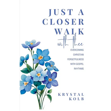 Just A Closer Walk With Thee: Overcoming Christian Forgetfulness With Gospel Rhythms