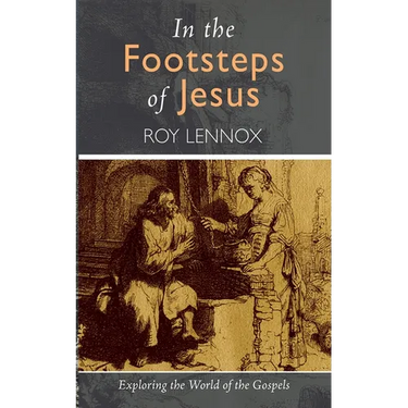 In the Footsteps of Jesus: Exploring the World of the Gospels