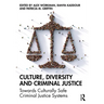 Culture, Diversity, and Criminal Justice: Towards Culturally Safe Criminal Justice Systems