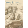 Sacred Treasure: Understanding Catholic Liturgical Music