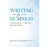 Writing for Business: Case Exercises in Effective Business Writing