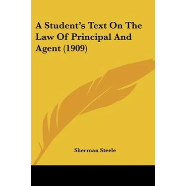 A Student's Text On The Law Of Principal And Agent (1909)