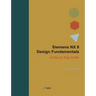 Siemens NX 8 Design Fundamentals: A Step by Step Guide