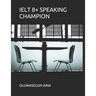 Ielt 8+ Speaking Champion