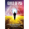 Guild of PSI: Psychic Abilities - the Link Between Paranormal and Spiritual Realities