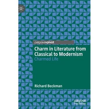 Charm in Literature from Classical to Modernism: Charmed Life