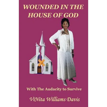 Wounded in the House of God: with the Audacity to Survive