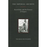 The Imperial Archive: Knowledge and the Fantasy of Empire