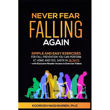Never Fear Falling Again: Simple and Easy Exercises for Fall Prevention You Can Perform at Home and Feel Safer in 28 Days - with Exclusive Reader Acce