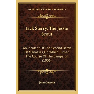 Jack Sterry, The Jessie Scout: An Incident Of The Second Battle Of Manassas, On Which Turned The Course Of The Campaign (1906)