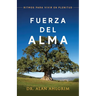 Fuerza Del Alma: Ritmos Para Vivier en Plenitud