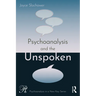 Psychoanalysis and the Unspoken