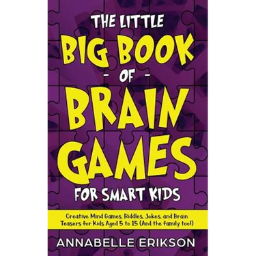 The Little Big Book of Brain Games for Smart Kids: Creative Mind Games, Riddles, Jokes, and Brain Teasers for Kids Aged 5 to 15 (And the family too!)