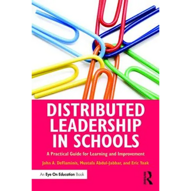 Distributed Leadership in Schools: A Practical Guide for Learning and Improvement