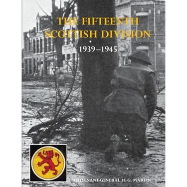The History of the 15th (Scottish) Division 1939-1945