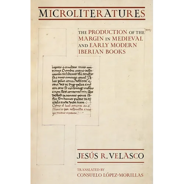 Microliteratures: The Production of the Margin in Medieval and Early Modern Iberian Books