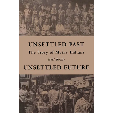 Unsettled Past, Unsettled Future: The Story of Maine Indians