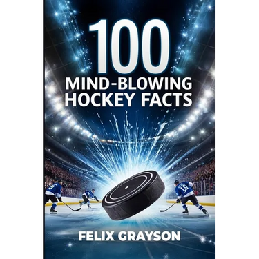 100 Mind-Blowing Hockey Facts: 100 Incredible Stories from Hockey's Most Unbelievable Moments