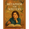 Metaphor for Writers