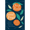 Deep Roots, Good Fruit: Seeing the Fruit of the Spirit Through Story & Scripture