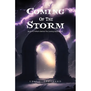 Coming Of The Storm: Book III of What's Behind The Looking Glass Series