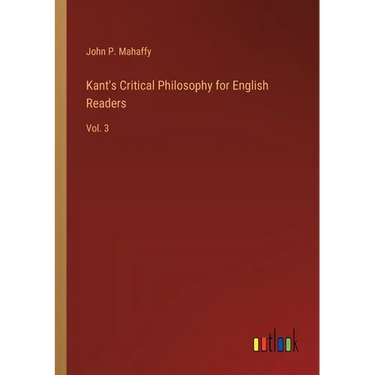 Kant's Critical Philosophy for English Readers: Vol. 3