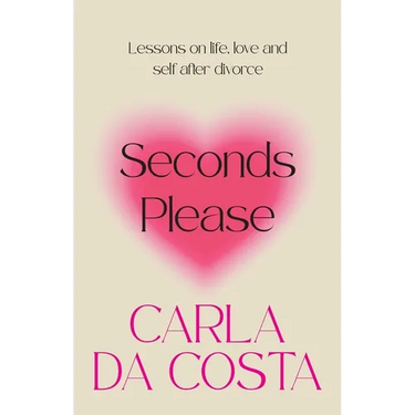 Seconds Please: Lessons on life, love and self after divorce