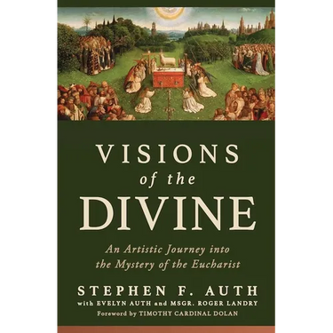Visions of the Divine: An Artistic Journey Into the Mystery of the Eucharist